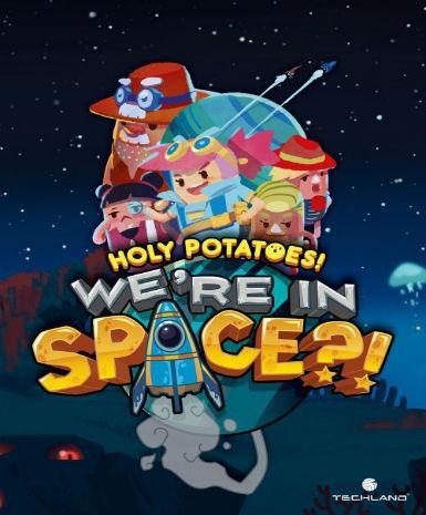 Holy Potatoes! We in Space?!